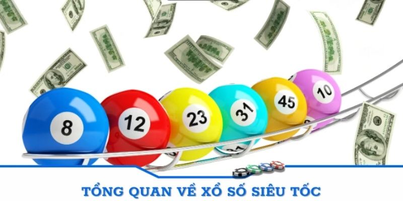 Tìm hiểu về một vài loại hình Xổ Số Siêu Tốc?